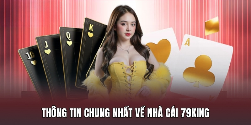 Thông tin chung nhất về nhà cái 79KING